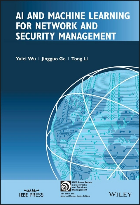 AI and Machine Learning for Network and Security Management - Yulei Wu, Jingguo Ge, Tong Li