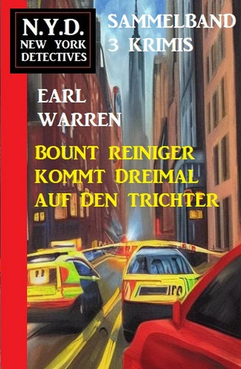 Bount Reiniger kommt dreimal auf den Trichter: N.Y.D. New York Detectives Sammelband 3 Krimis -  Earl Warren