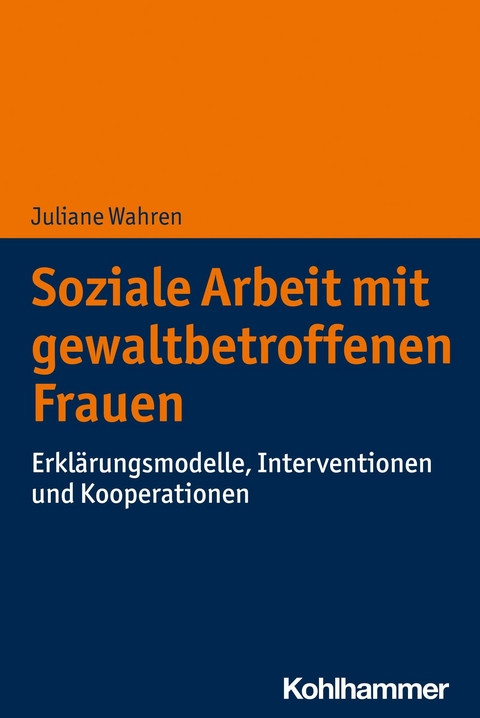 Soziale Arbeit mit gewaltbetroffenen Frauen - Juliane Wahren