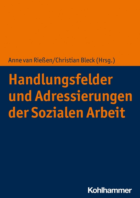 Handlungsfelder und Adressierungen der Sozialen Arbeit - 