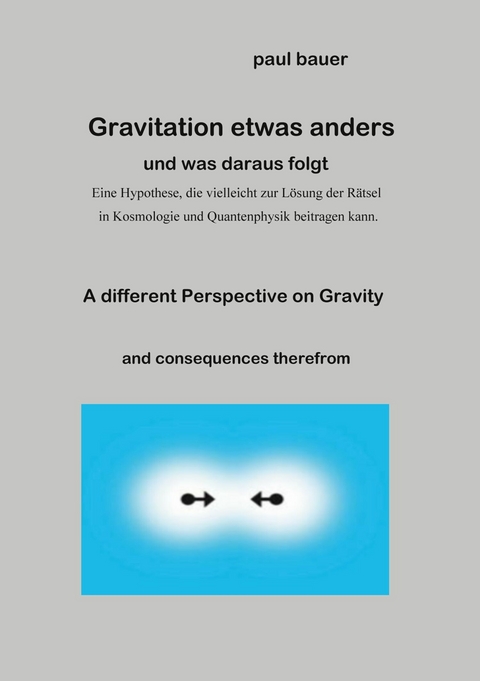 Gravitation etwas anders -  Paul Bauer