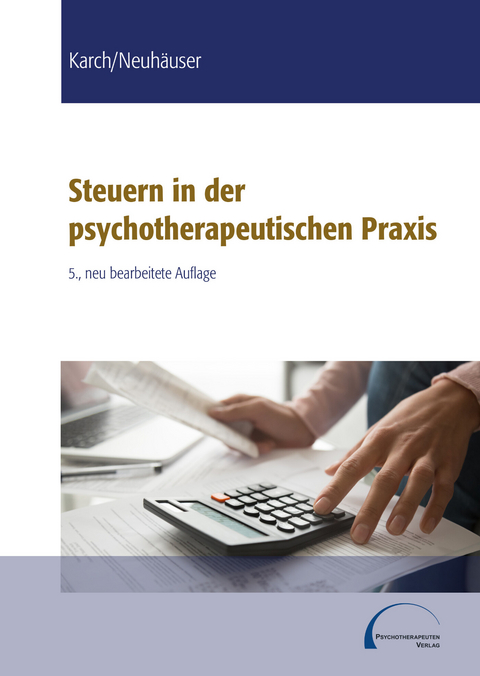 Steuern in der psychotherapeutischen Praxis -  Thomas Walter Karch,  Anna Neuhäuser