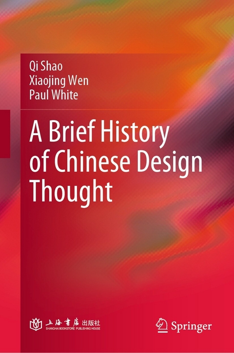 A Brief History of Chinese Design Thought - Qi Shao, Xiaojing Wen, Paul White