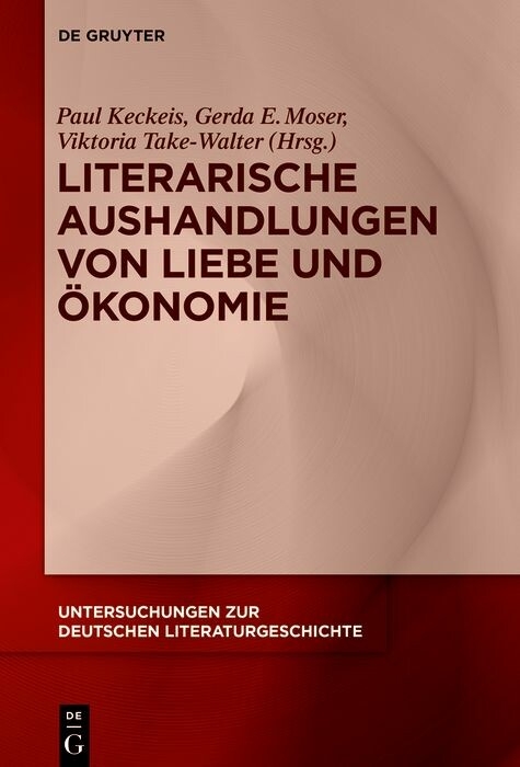 Literarische Aushandlungen von Liebe und Ökonomie - 