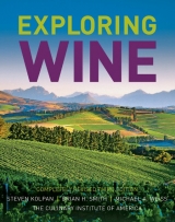 Exploring Wine - Kolpan, Steven; Smith, Brian H.; Weiss, Michael A.; The Culinary Institute of America (CIA)