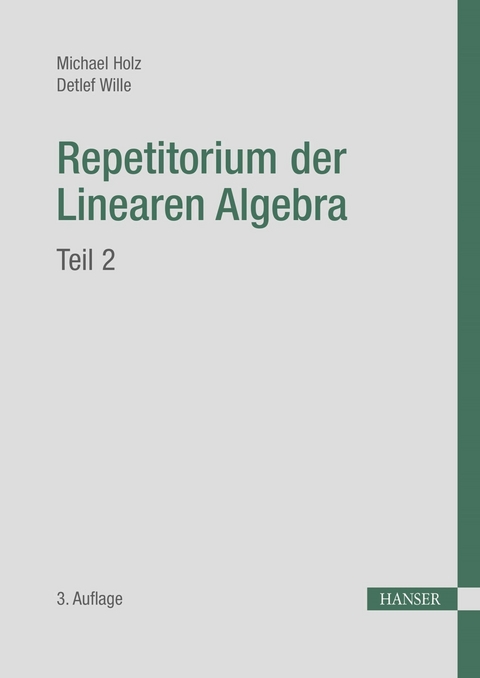 Repetitorium der Linearen Algebra, Teil 2 - Michael Holz, Detlef Wille