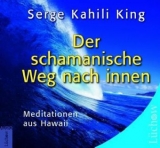 Der schamanische Weg nach Innen (CD) - Serge Kahili King