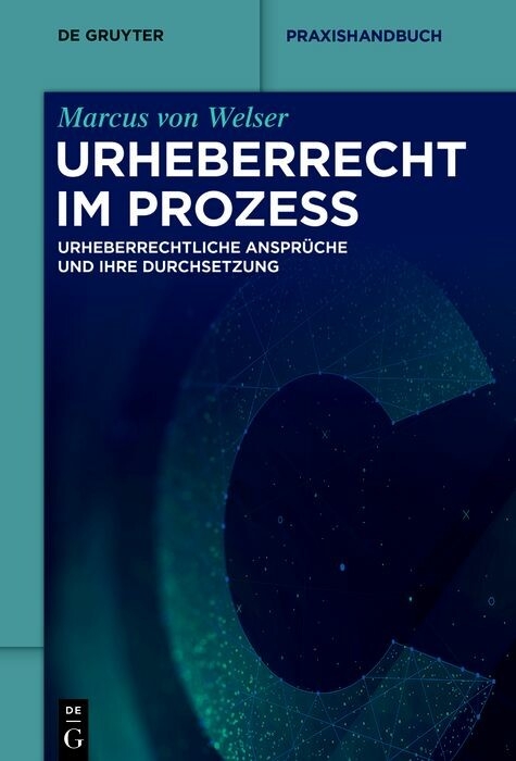 Urheberrecht im Prozess -  Marcus Welser