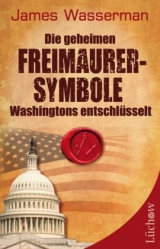 Die geheimen Freimaurersymbole Washingtons entschlüsselt - James Wasserman