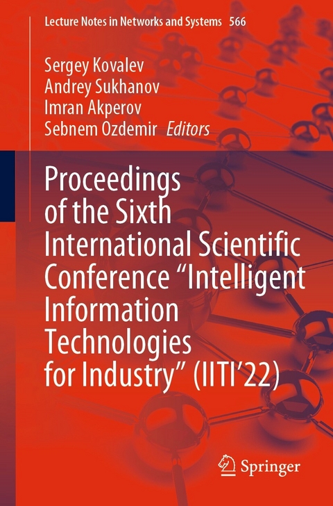 Proceedings of the Sixth International Scientific Conference 'Intelligent Information Technologies for Industry' (IITI'22) - 