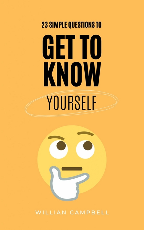 23 Simple Questions to Get To Know Yourself -  Willian Campbell