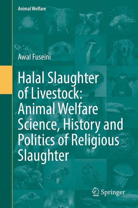 Halal Slaughter of Livestock: Animal Welfare Science, History and Politics of Religious Slaughter - Awal Fuseini