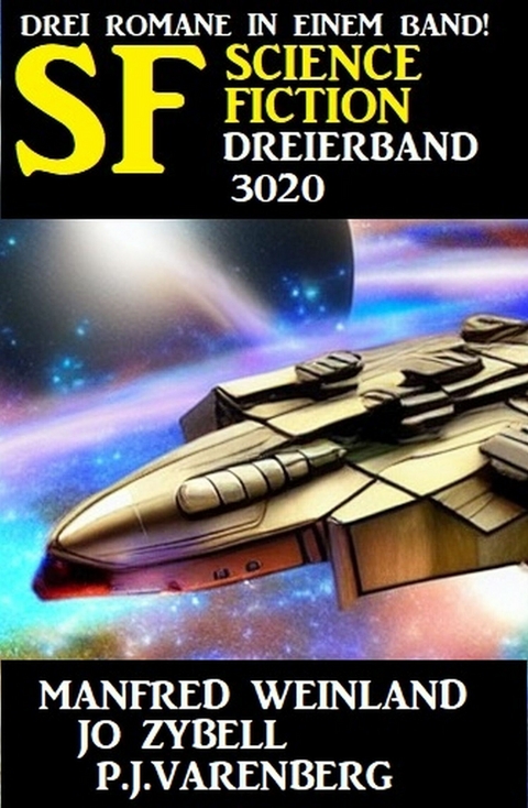 Science Fiction Dreierband 3020 - 3 Romane in einem Band - Manfred Weinland, Jo Zybell, P. J. Varenberg