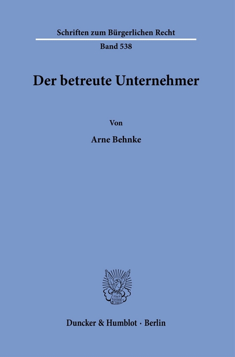 Der betreute Unternehmer. -  Arne Behnke