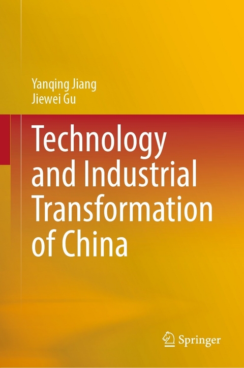 Technology and Industrial Transformation of China - Yanqing Jiang, Jiewei Gu