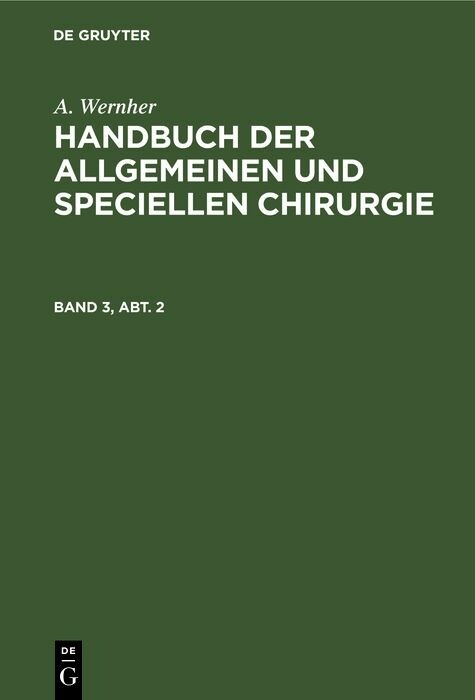 A. Wernher: Handbuch der allgemeinen und speciellen Chirurgie. Band 3, Abt. 2 - A. Wernher