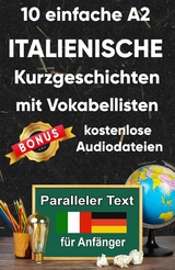 10 Einfache A2 italienische Kurzgeschichten mit Vokabellisten für Anfänger - Berta Ziebart