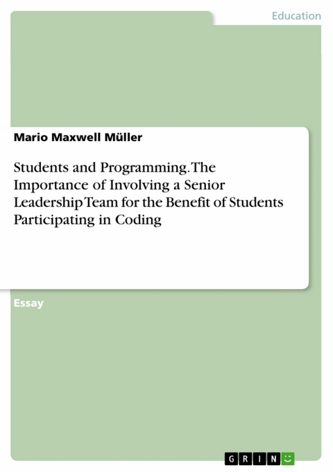 Students and Programming. The Importance of Involving a Senior Leadership Team for the Benefit of Students Participating in Coding - Mario Maxwell Müller