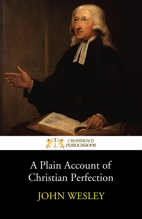 A Plain Account of Christian Perfection -  John Wesley