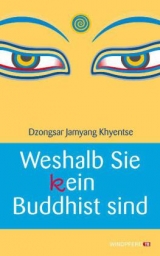 Weshalb Sie (k)ein Buddhist sind - Dzongsar J Khyentse