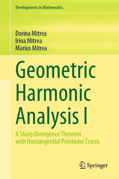 Geometric Harmonic Analysis I - Dorina Mitrea, Irina Mitrea, Marius Mitrea