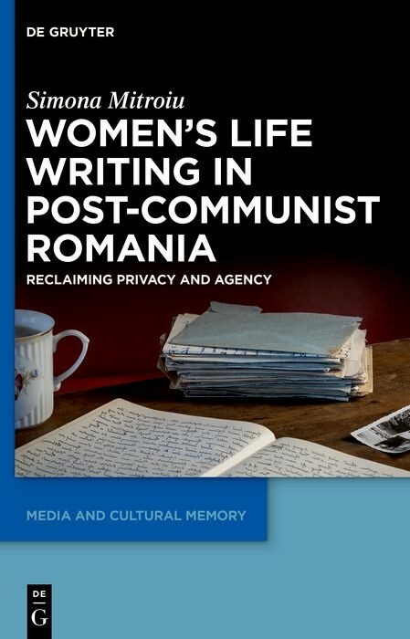 Women's Life Writing in Post-Communist Romania -  Simona Mitroiu