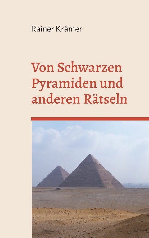 Von Schwarzen Pyramiden und anderen Rätseln -  Rainer Krämer