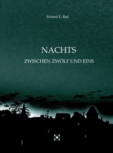 NACHTS ZWISCHEN ZWÖLF UND EINS - Roland E. Ruf