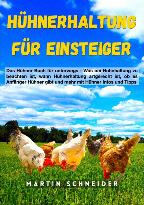 Hühnerhaltung für Einsteiger - Martin Schneider