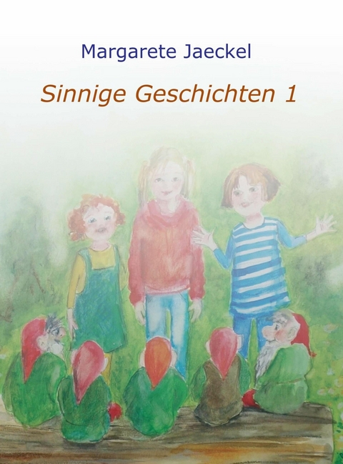 Sinnige Geschichten - Margarete Jaeckel