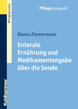 Enterale Ernährung und Medikamentengabe über die Sonde - Bianka Zimmermann