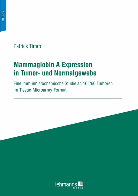 Mammaglobin A Expression in Tumor- und Normalgewebe - Patrick Timm