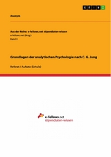 Grundlagen der analytischen Psychologie nach C. G. Jung