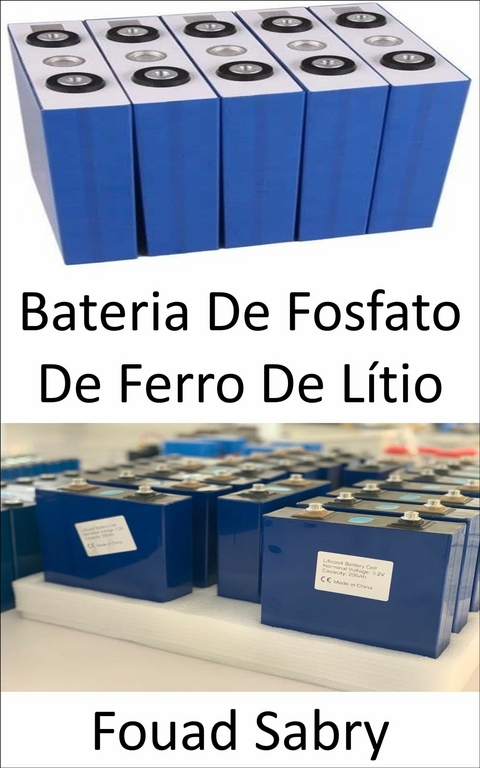 Bateria De Fosfato De Ferro De Lítio -  Fouad Sabry