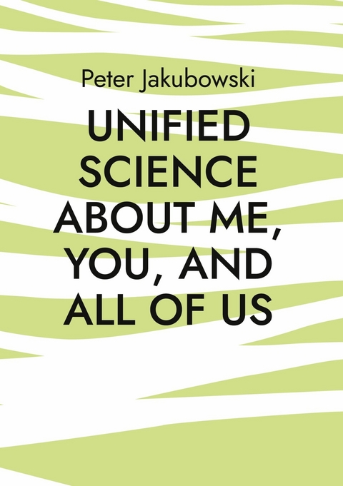 Unified Science about me, you, and all of us - Peter Jakubowski