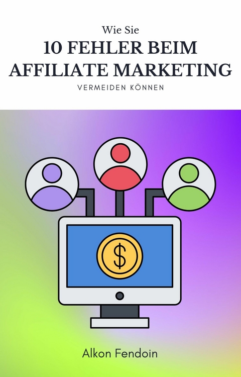 Affiliate Marketing - 10 vermeidbare Fehler ! - Alkon Fendoin