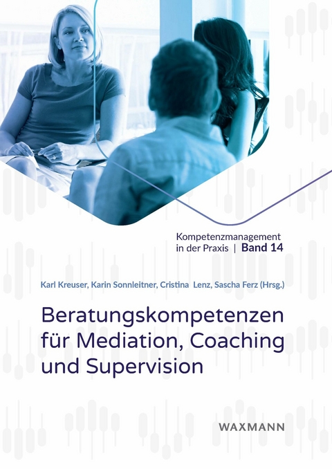 Beratungskompetenzen für Mediation, Coaching und Supervision - 