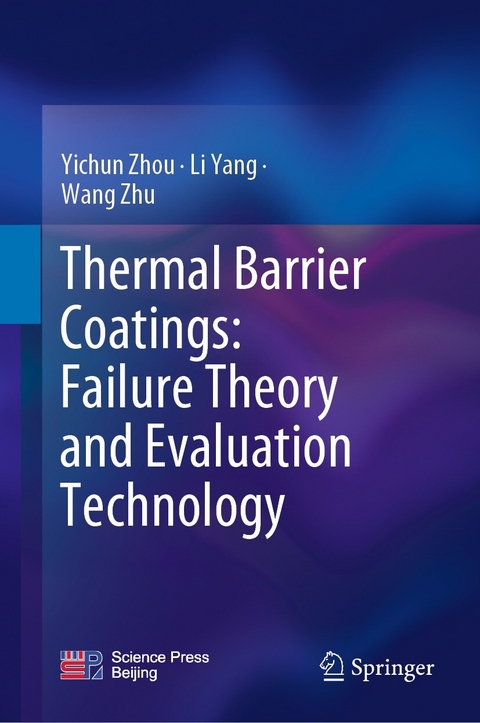 Thermal Barrier Coatings: Failure Theory and Evaluation Technology -  Li Yang,  Yichun Zhou,  Wang Zhu