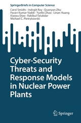 Cyber-Security Threats and Response Models in Nuclear Power Plants - Carol Smidts, Indrajit Ray, Quanyan Zhu, Pavan Kumar Vaddi, Yunfei Zhao, Linan Huang, Xiaoxu Diao, Rakibul Talukdar, Michael C. Pietrykowski