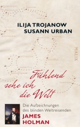 Fühlend sehe ich die Welt - Ilija Trojanow, Susann Urban