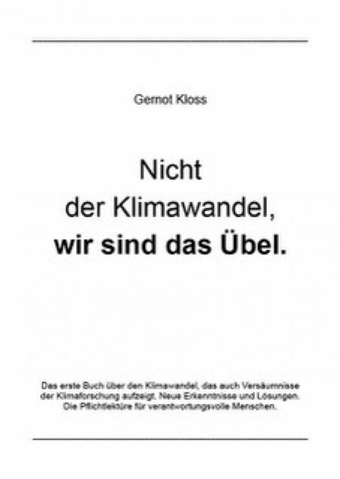 Nicht der Klimawandel, wir sind das Übel. - Gernot Kloss