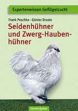 Seidenhühner und Zwerg-Haubenhühner - Peschke, Frank; Droste, Günter
