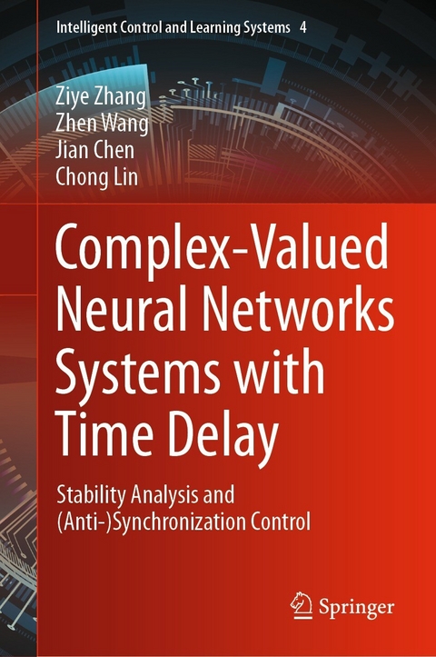 Complex-Valued Neural Networks Systems with Time Delay -  Jian Chen,  Chong Lin,  Zhen Wang,  Ziye Zhang