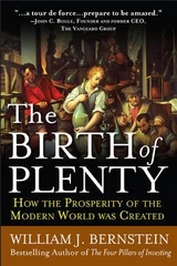 The Birth of Plenty: How the Prosperity of the Modern Work was Created - Bernstein, William
