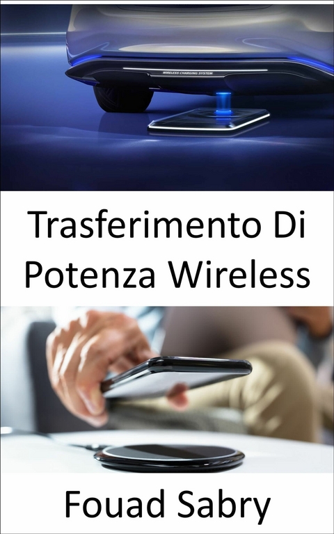 Trasferimento Di Potenza Wireless -  Fouad Sabry