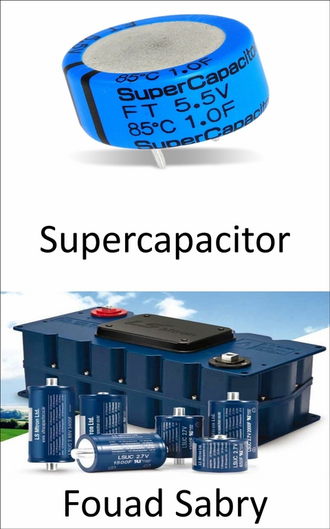 Supercapacitor -  Fouad Sabry