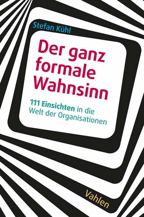 Der ganz formale Wahnsinn - Stefan Kühl