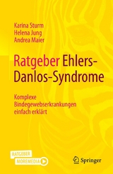 Ratgeber Ehlers-Danlos-Syndrome - Karina Sturm, Helena Jung, Andrea Maier