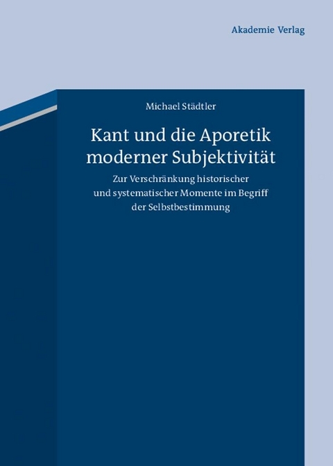 Kant und die Aporetik moderner Subjektivität - Michael Städtler