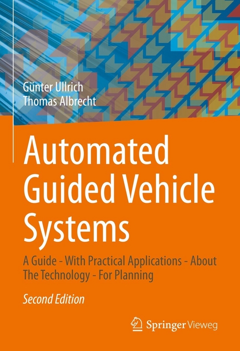 Automated Guided Vehicle Systems -  Günter Ullrich,  Thomas Albrecht